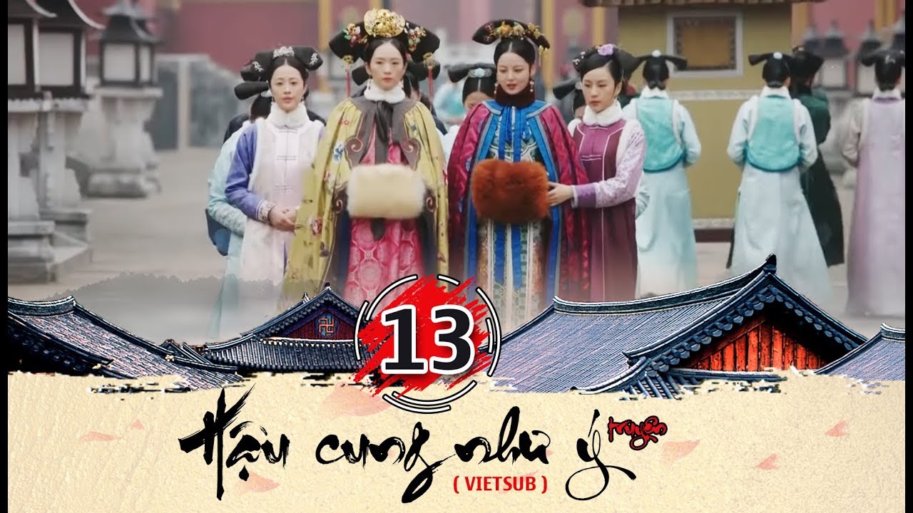 Hậu cung Như Ý Truyện - Tập 13 FULL (vietsub) | Phim Cung Đấu Trung Quốc đặc sắc 2018