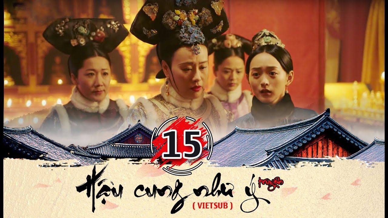Hậu cung Như Ý Truyện - Tập 15 FULL (vietsub) | Phim Cung Đấu Trung Quốc đặc sắc 2018