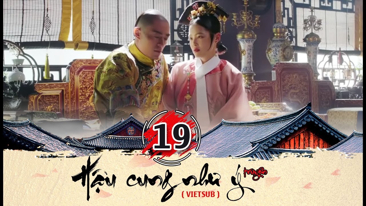 Hậu cung Như Ý Truyện - Tập 19 FULL (vietsub) | Phim Cung Đấu Trung Quốc đặc sắc 2018