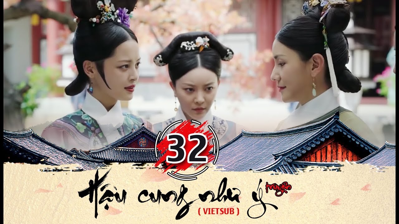 Hậu cung Như Ý Truyện - Tập 32 FULL (vietsub) | Phim Cung Đấu Trung Quốc đặc sắc 2018