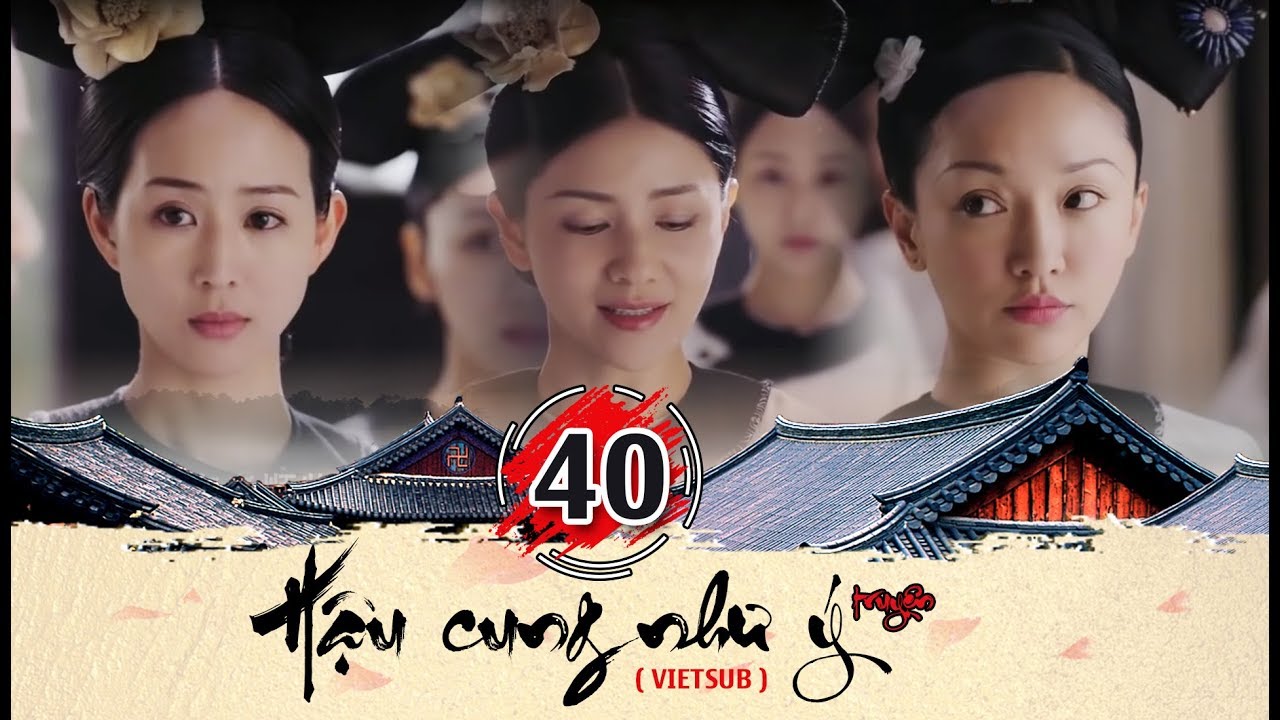 Hậu cung Như Ý Truyện - Tập 40 FULL (vietsub) | Phim Cung Đấu Trung Quốc đặc sắc 2018