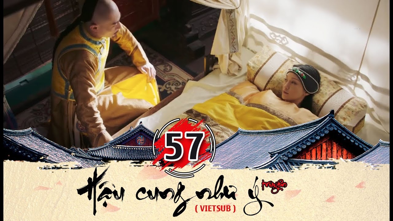 Hậu cung Như Ý Truyện - Tập 57 FULL (vietsub) | Phim Cung Đấu Trung Quốc đặc sắc 2018