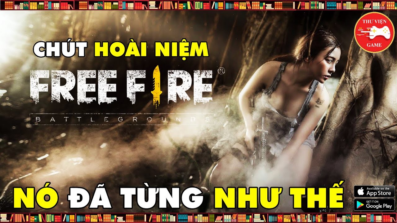 Free Fire || Vài phút "HOÀI NIỆM" về "FREE FIRE ĐÍCH THỰC " | Thư Viện Game