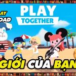 NEW GAME || Play Together - THẾ GIỚI CỦA BẠN - LÀM ĐIỀU BẠN MUỐN! || Thư Viện Game