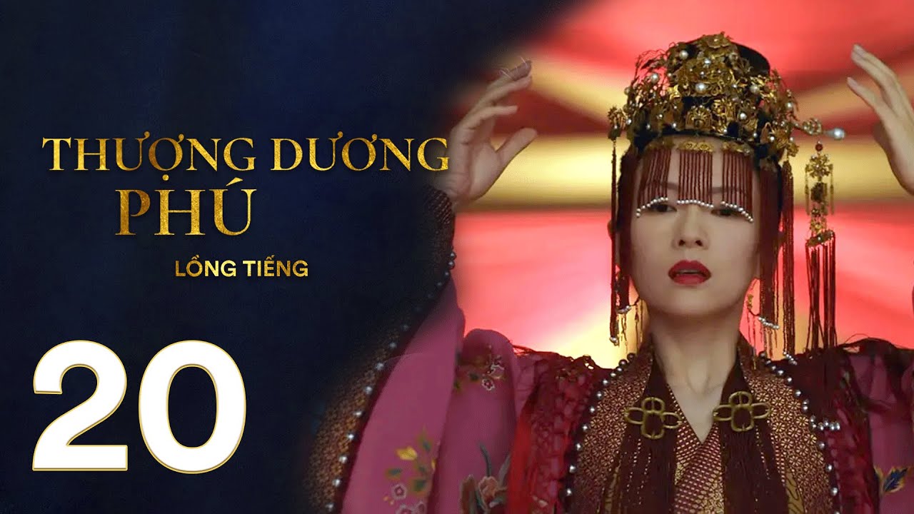 Thượng Dương Phú - Tập 20 [LỒNG TIẾNG] | Phim Cung Đấu Trung Quốc 2021 | Chương Tử Di, Tả Tiểu Thanh