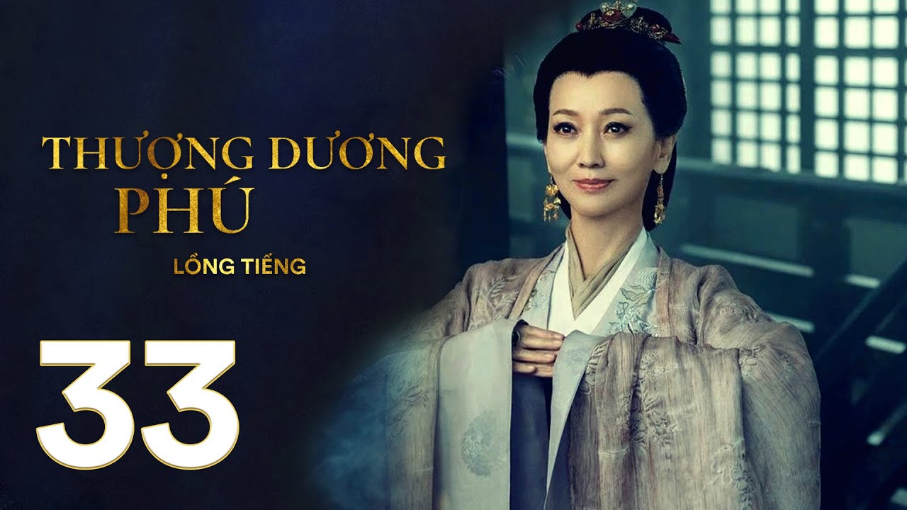 Thượng Dương Phú - Tập 33 [LỒNG TIẾNG] | Phim Cung Đấu Trung Quốc 2021 | Chương Tử Di, Tả Tiểu Thanh
