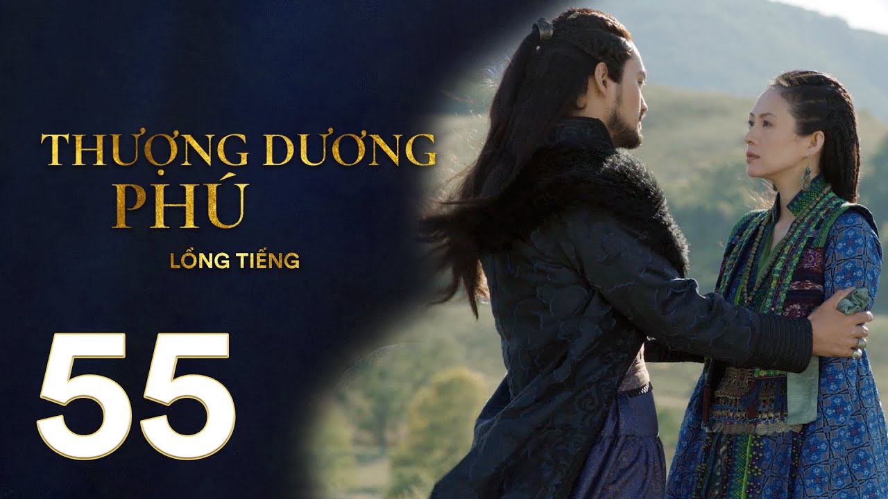 Thượng Dương Phú - Tập 55 [LỒNG TIẾNG] | Phim Cung Đấu Trung Quốc 2021 | Chương Tử Di, Tả Tiểu Thanh