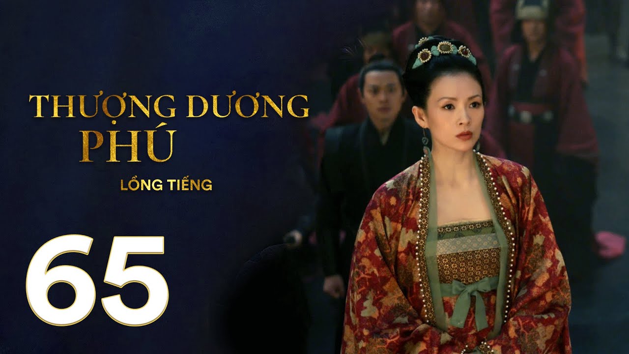 Thượng Dương Phú - Tập 65 [LỒNG TIẾNG] | Phim Cung Đấu Trung Quốc 2021 | Chương Tử Di, Tả Tiểu Thanh